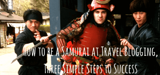 How to be a Samurai at Travel Blogging, Three Simple Steps to Success
