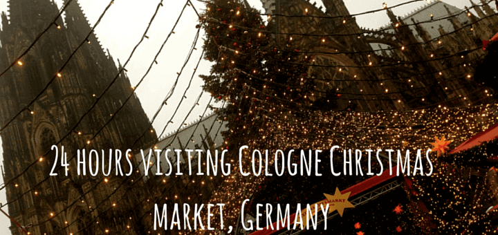 24 hours visiting Cologne Christmas market, Germany