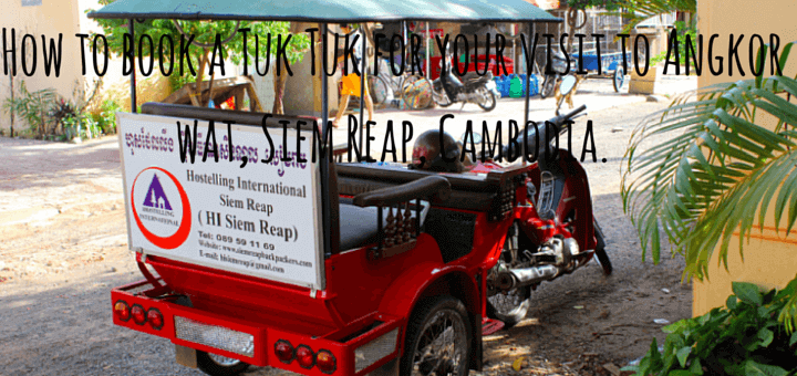 How to book a Tuk Tuk for your visit to Angkor wat, Siem Reap, Cambodia.