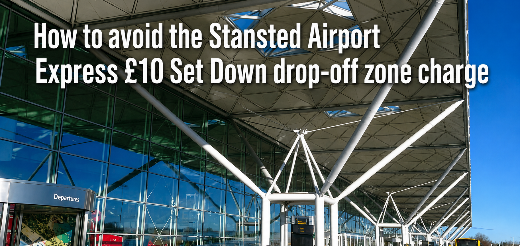 How to avoid the Stansted Airport Express £10 Set Down drop-off zone charge