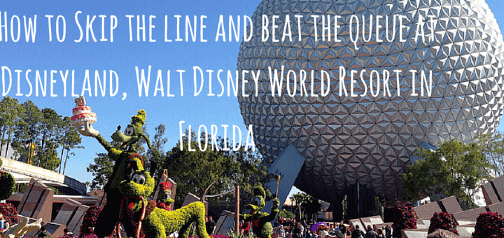 How to Skip the line and beat the queue at Disneyland, Walt Disney World Resort in Florida