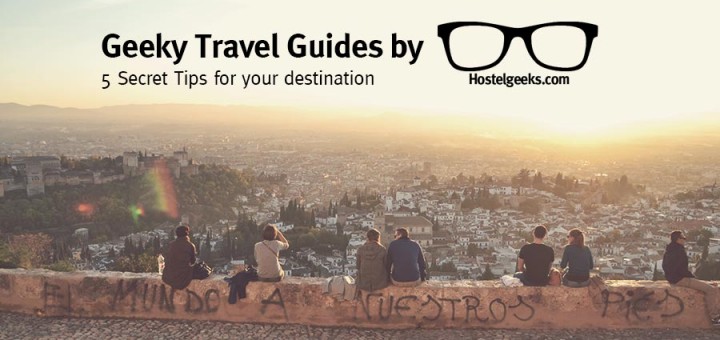 5 Secret Tips for European Destinations, Geeky Travel Guides from Hostelgeeks