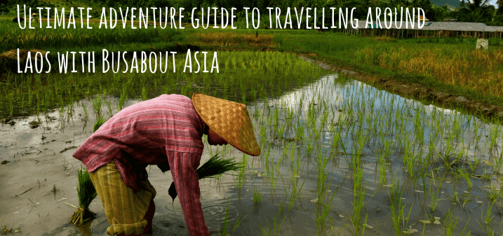 Ultimate adventure guide to travelling around Laos with Busabout Asia