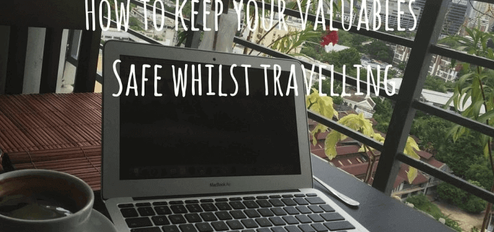 How to secure your electronics, gadgets & valuables whilst travelling