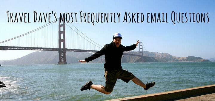 Travel Dave's most Frequently Asked email Questions