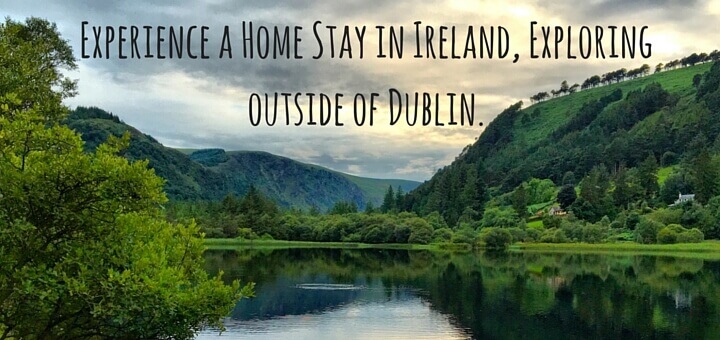 Experience a Home Stay in Ireland, Exploring outside of Dublin.