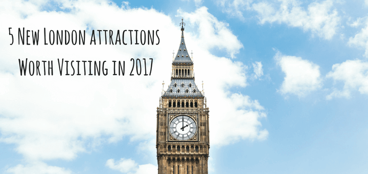 5 New London attractions Worth Visiting in 2017