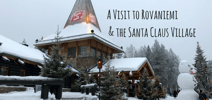 A Visit to Rovaniemi and the Santa Claus Village