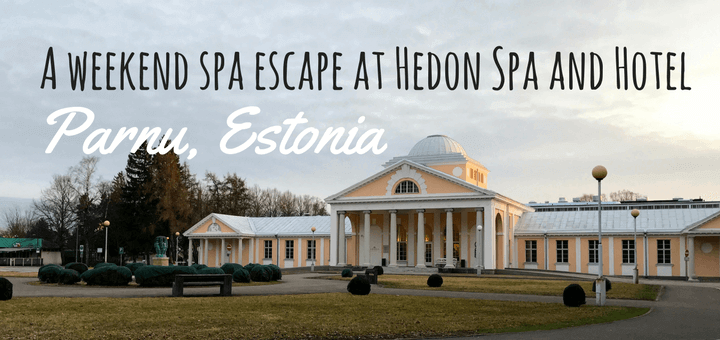 A weekend spa escape at Hedon Spa and Hotel Parnu, Estonia