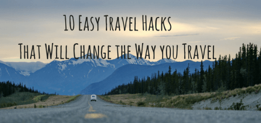 10 Easy Travel Hacks that will Change the Way you Travel