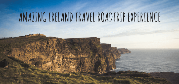 AMAZING IRELAND TRAVEL ROADTRIP EXPERIENCE
