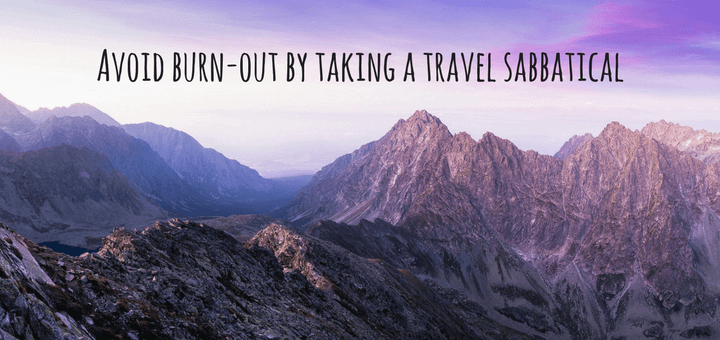 Avoid burn-out and seek adventure by taking a sabbatical