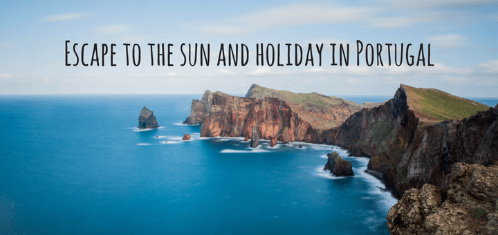Escape to the sun and holiday in Portugal
