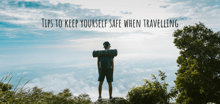 Tips to keep yourself safe when travelling