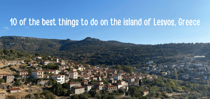 10 of the best things to do on the island of Lesvos, Greece