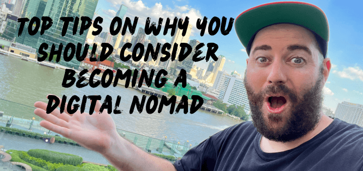 Top Tips on why you should consider becoming a digital nomad