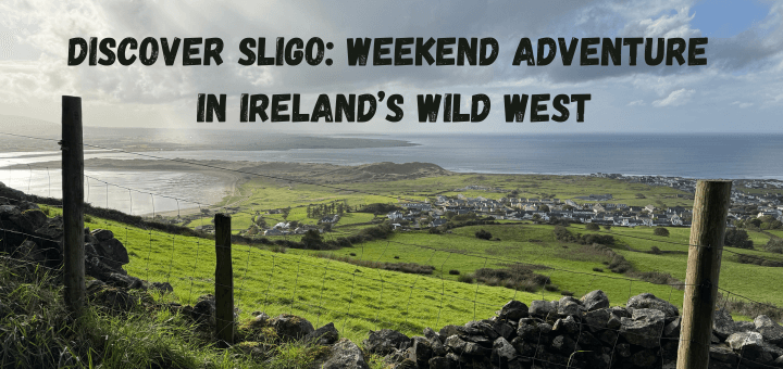 Discover Sligo: Weekend Adventure in Ireland’s Wild West