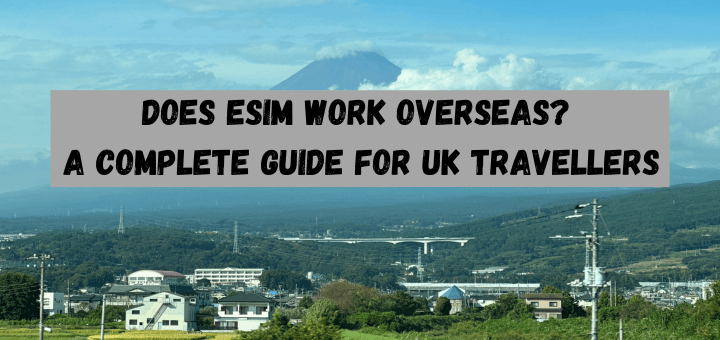 Does an eSIM Work Overseas? A Complete Guide for UK Travellers