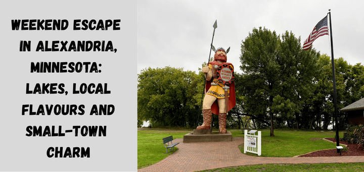 Weekend Escape in Alexandria, Minnesota: Lakes, Local Flavours and Small-Town Charm